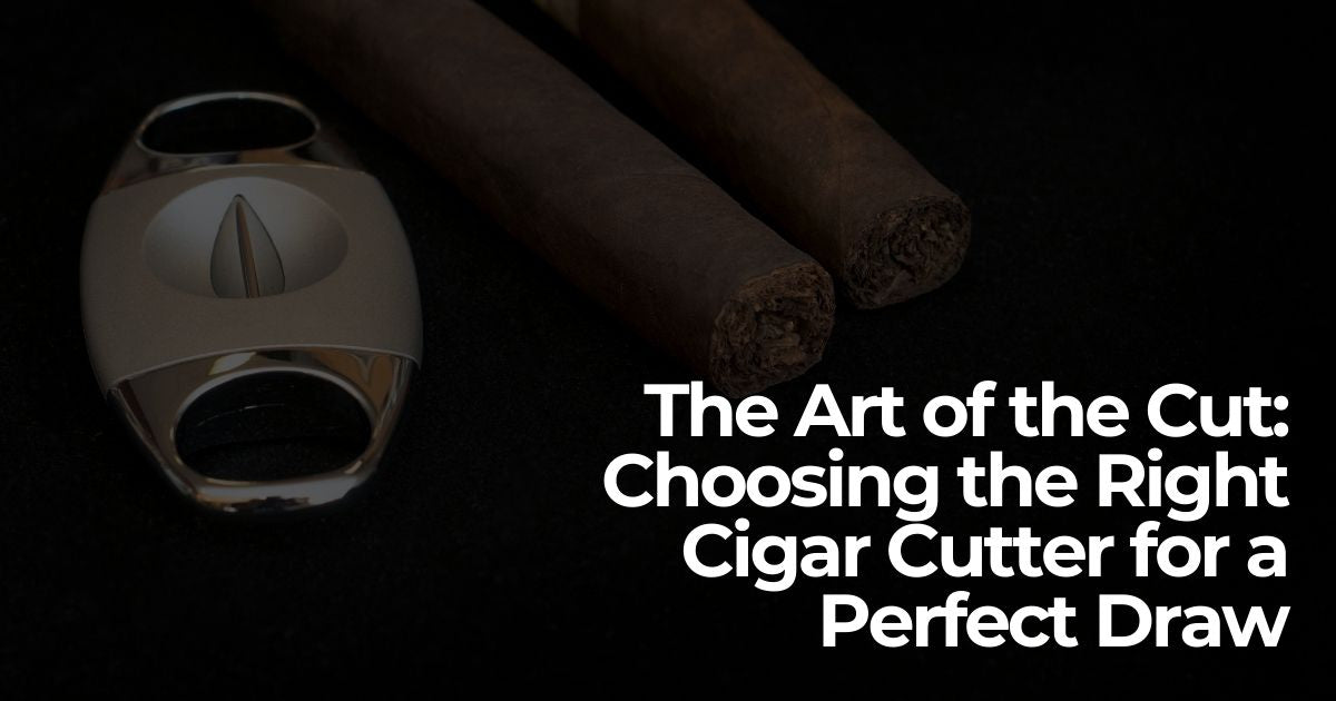 The Art of the Cut: Choosing the Right  Cigar Cutter for a Perfect Draw
